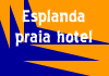 Hotel Esplanada Praia
